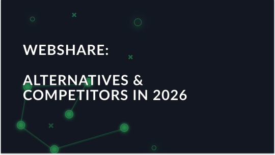 Top Webshare Alternatives & Competitors in 2026: Compare Proxy Services