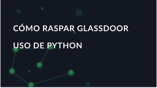 Cómo extraer datos de Glassdoor con Python