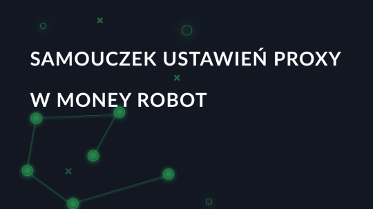 Samouczek ustawień proxy krok po kroku w Money Robot