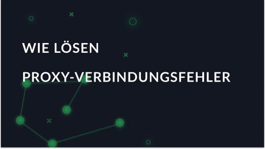 Fehler: Verbindung zum Proxyserver nicht möglich