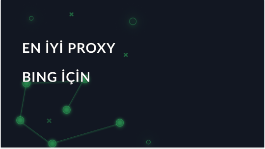 Bing için En İyi Proxy'yi Seçme - Güvenli ve Güvenilir Seçenekler