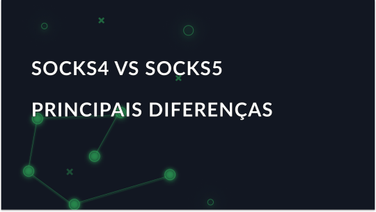 O que são os proxies SOCKS4 e SOCKS5: Qual é a diferença?