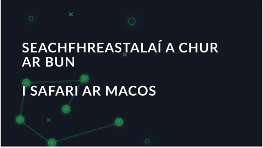 Seachfhreastalaí a Shocrú i Safari ar macOS