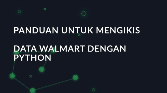 Panduan untuk Mengikis Data Walmart Dengan Python