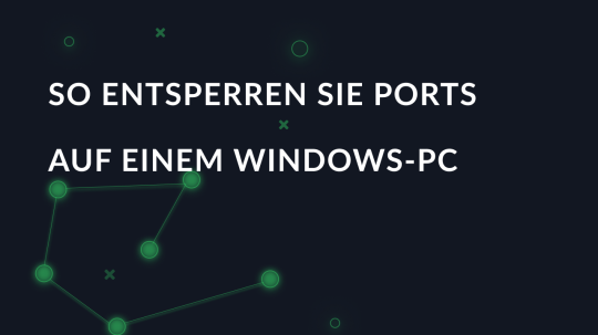 So entsperren Sie Ports auf einem Windows-PC