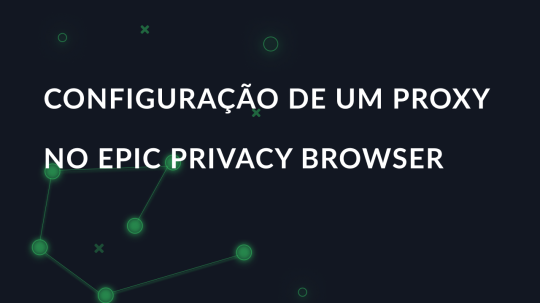 Configuração de um proxy no Epic Privacy Browser