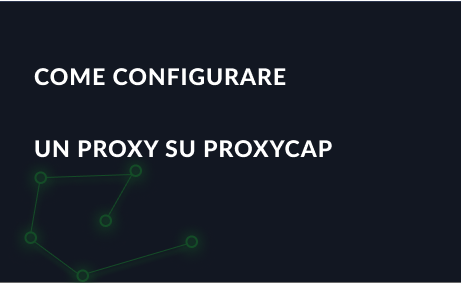 Come configurare un proxy su ProxyCap