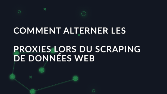 Comment alterner les proxies lors du scraping de données web