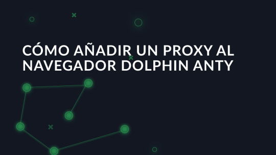 Cómo añadir un proxy al navegador Dolphin Anty