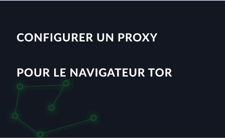 Mise en place d'un proxy dans le navigateur Tor