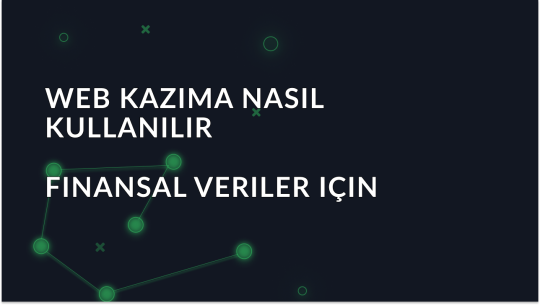 Finansal Veri Web Kazıma Rehberi