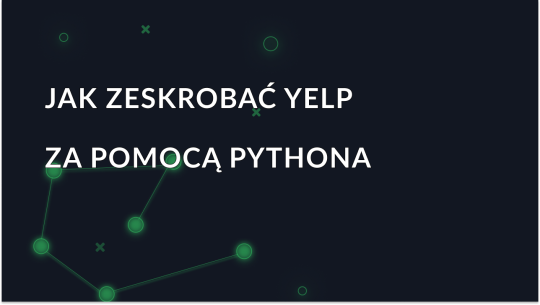 Jak zeskrobać Yelp za pomocą Pythona