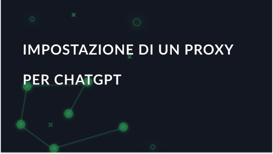 Impostazione di un proxy per l'utilizzo di ChatGPT