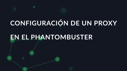Configuración de un proxy en el PhantomBuster