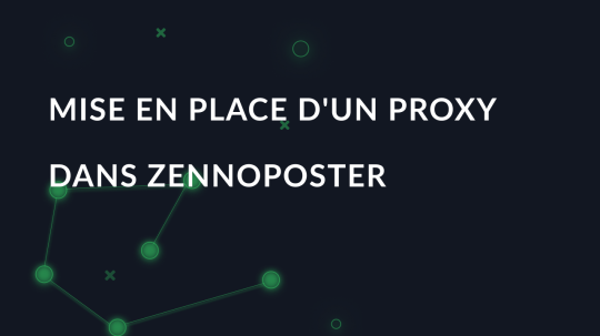 Mise en place d'un proxy dans ZennoPoster