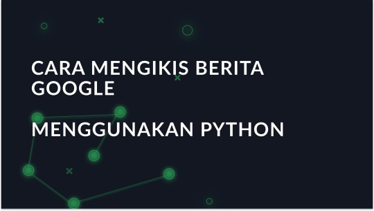 Panduan untuk mengikis Google News dengan Python