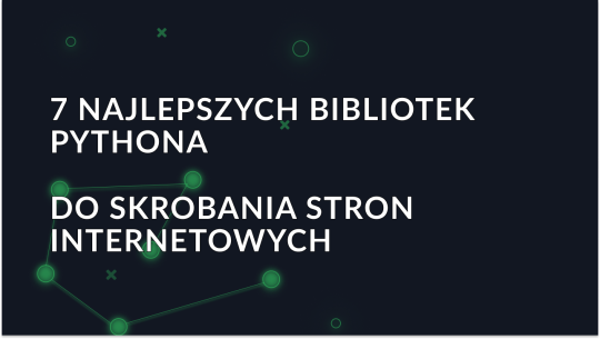 7 najlepszych bibliotek Pythona do skrobania stron internetowych