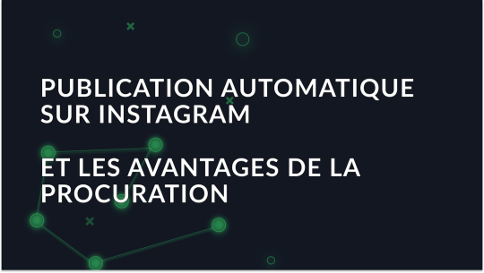 Avantages de l'affichage automatique et de la procuration sur Instagram