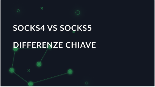 Cosa sono i proxy SOCKS4 e SOCKS5: Qual è la differenza?