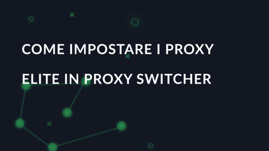 Come impostare i proxy Elite in Proxy Switcher