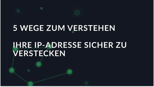 Wie man die IP-Adresse versteckt: Proxies, VPN, Tor, Mobile und öffentliche Wi-Fi-Netzwerke