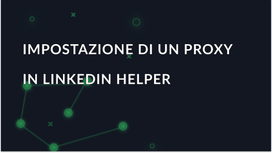 Impostazione di un proxy nello strumento LinkedIn Helper