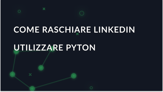 Guida allo scraping dei dati di LinkedIn con Python