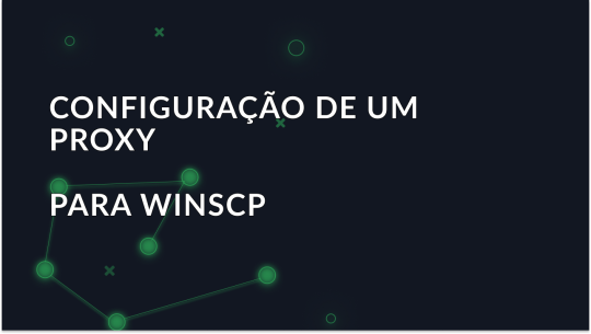 Como configurar um proxy no WinSCP