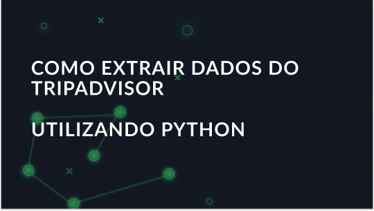 Como extrair dados do TripAdvisor usando Python
