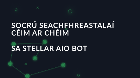 Socrú seachfhreastalaí céim ar chéim sa Stellar AIO Bot