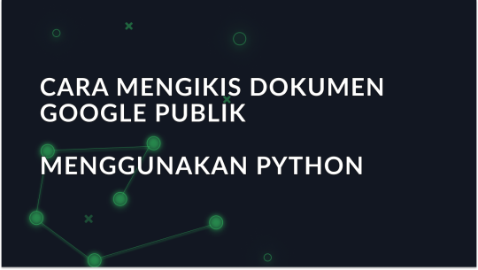 Panduan untuk Mengikis Konten Google Docs Publik dengan Python