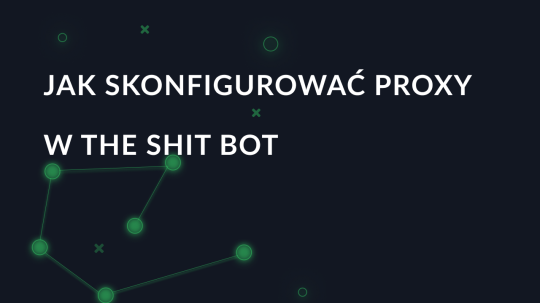 Instrukcja ustawień proxy krok po kroku w The Shit Bot
