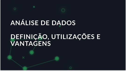 O que é a análise de dados? Definição, usos e benefícios
