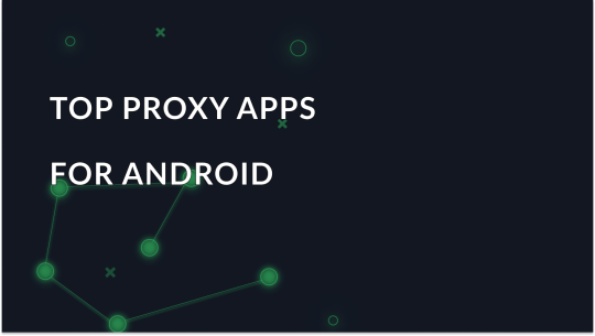 Top Proxy Apps for Android
