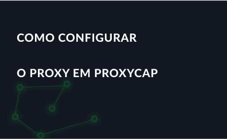 Como configurar o proxy em ProxyCap