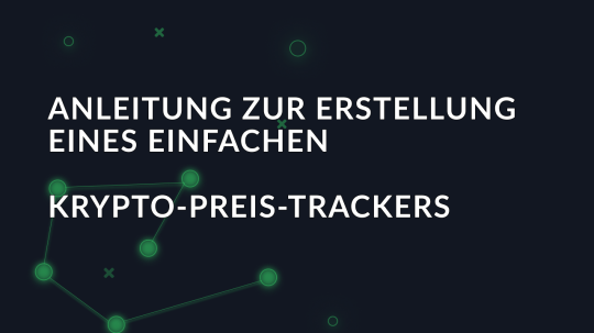 Anleitung zur Erstellung eines einfachen Krypto-Preis-Trackers