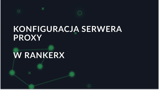 Wyjaśnienie konfiguracji proxy w RankerX