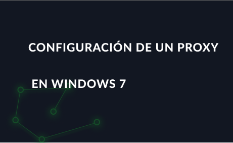 Configuración de un servidor proxy en Windows 7