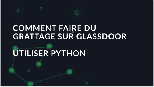 Comment récupérer les données de Glassdoor en utilisant Python