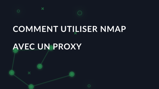 Comment utiliser Nmap avec un proxy