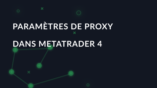 Paramètres de proxy étape par étape dans Metatrader 4