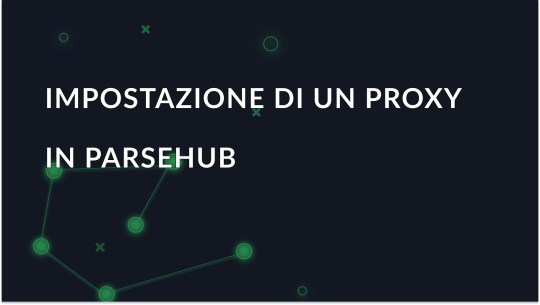 Guida all'impostazione di un proxy in ParseHub