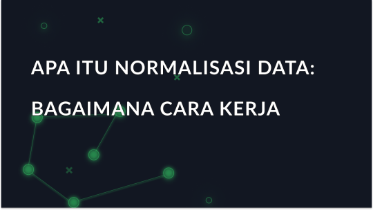 Apa itu Normalisasi Data: Bagaimana Cara Kerjanya