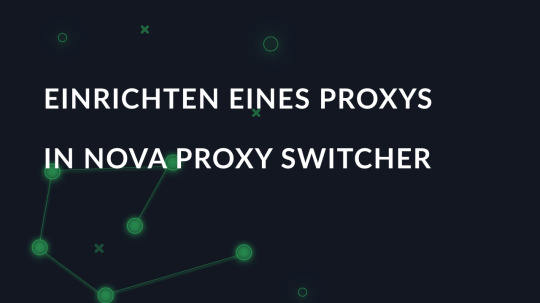 Einrichten eines Proxys in Nova Proxy Switcher