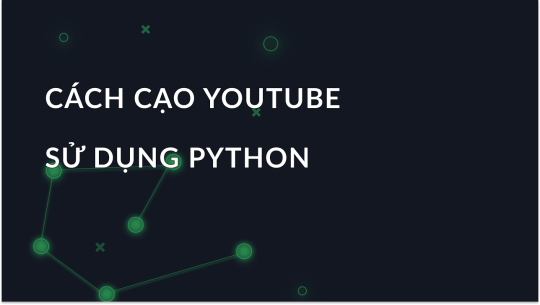 Cách cạo YouTube bằng Python