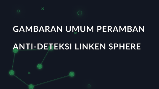 Gambaran umum peramban anti-deteksi Linken Sphere