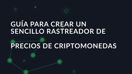 Guía para crear un sencillo rastreador de precios de criptomonedas