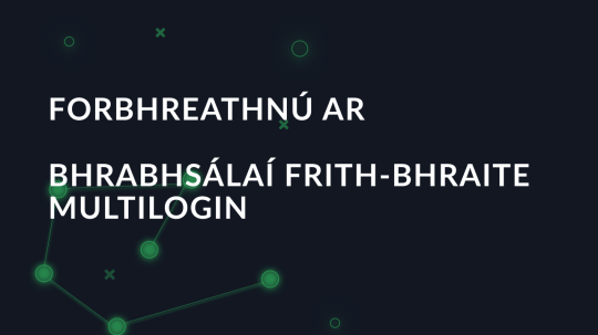 Forbhreathnú ar Bhrabhsálaí Frith-Bhraite Multilogin