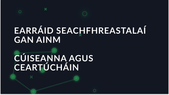 Seachfhreastalaí Anaithnid Braite: Cúiseanna & Réitigh ar an bhFabht seo