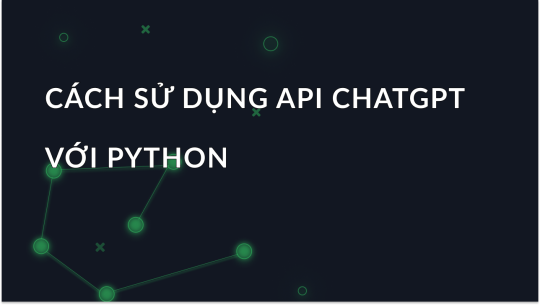 Hướng Dẫn Dành Cho Người Mới Bắt Đầu Sử Dụng ChatGPT API với Python